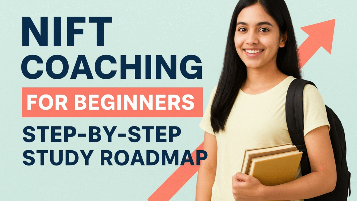 NIFT Coaching for Beginners: Step-by-Step Study Roadmap